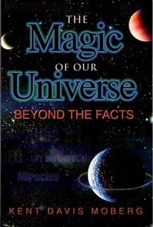 Seller image for THE MAGIC OF OUR UNIVERSE: Beyond the Facts for sale by By The Way Books
