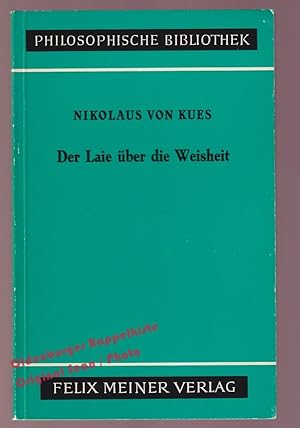 Der Laie über die Weisheit: Idiota de sapienta (Schriften des Nikolaus von Kues in deutscher Über...