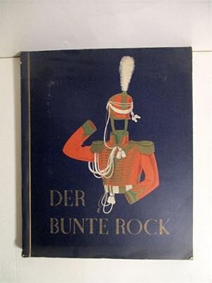 Der Bunte Rock: Eine Sammlung Deutscher Uniformen des 19. Jarhunderts.