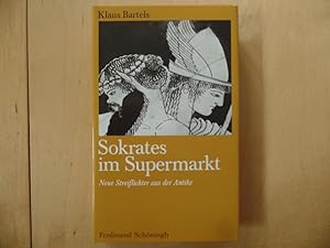 Sokrates im Supermarkt : neue Streiflichter aus d. Antike.