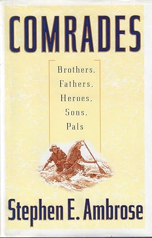 Immagine del venditore per Comrades: Brothers, Fathers, Heroes, Sons, Pals venduto da ELK CREEK HERITAGE BOOKS (IOBA)