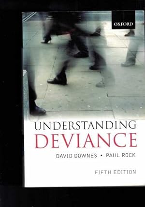 Understanding Deviance - A Guide to the Sociology of Crime and Rule-Breaking - Fifth Edition