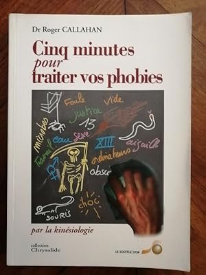 Immagine del venditore per Cinq minutes pour traiter vos phobies par la kinsiologie 1995 - CALLAHAN Roger - Thrapie Psychologie Peurs Angoisses Mridiens d acupuncture venduto da Artax