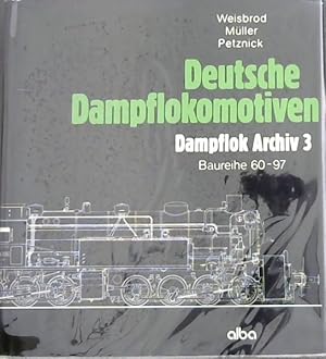 Seller image for DEUTSCH DAMPFLOKOMOTIVEN: DAMPFLOK ARCHIV 3. (Baureihe 60 - 97) for sale by Chapter 1