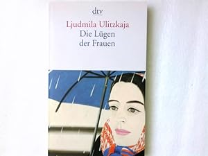 Seller image for Die Lgen der Frauen. Ljudmila Ulitzkaja. Aus dem Russ. von Ganna-Maria Braungardt / dtv ; 13372 for sale by Antiquariat Buchhandel Daniel Viertel