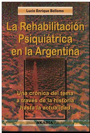 Imagen del vendedor de La rehabilitacin psiquitrica en la Argentina. Una crnica del tema a travs de la historia hasta la actualidad a la venta por Librera Santa Brbara