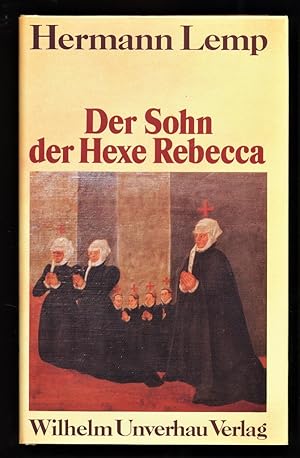 Der Sohn der Hexe Rebecca : Das abenteuerliche Leben des Johann Conrad Lemp aus Nördlingen.