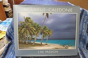 Image du vendeur pour NOUVELLE-CALEDONIE L'le Passion mis en vente par librairie ESKAL