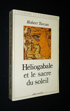 Bild des Verkufers fr Hliogabale et le sacre du Soleil zum Verkauf von Abraxas-libris