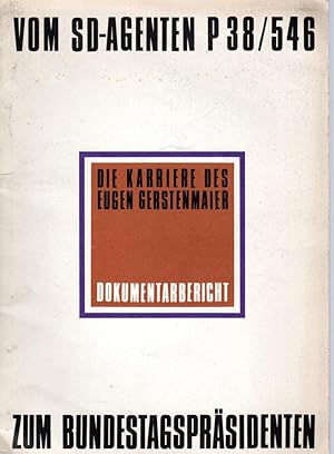 Von SD-Agenten P 38/546 zum Bundespräsidenten. Die Karriere des Eugen Gerstenmaier. Dokumentarber...