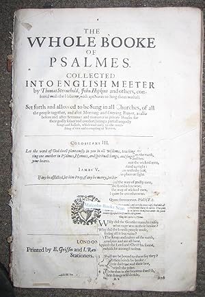 The Whole Book of Psalms. Collected into English Meeter, by Thomas Sternehold, John Hopkins, and ...