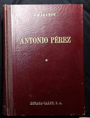 Antonio Pérez . El hombre, El Drama, La Época. 2Vols.