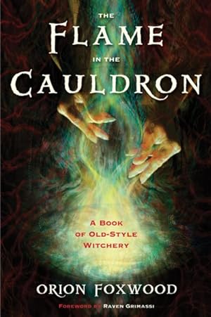 Bild des Verkufers fr Flame in the Cauldron : A Book of Old-Style Witchery zum Verkauf von GreatBookPrices