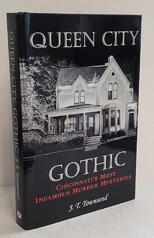 Imagen del vendedor de Queen City Gothic: Cincinnati's Most Infamous Murder Mysteries a la venta por Queen City Books