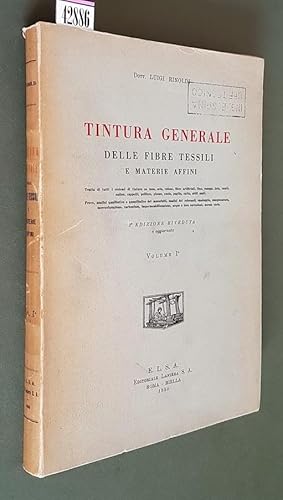 Seller image for TINTURA GENERALE DELLE FIBRE TESSILI E MATERIE AFFINI (volume I.) for sale by Stampe Antiche e Libri d'Arte BOTTIGELLA