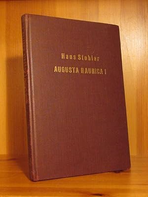 Augusta Raurica I. Orientierung und Verfassungssystem.