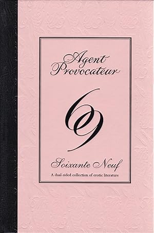 Bild des Verkufers fr Agent Provocateur: 69: Soixante Neuf - a Dual-sided Collection of Erotic Literature zum Verkauf von Paul Brown