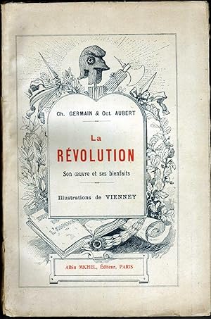 LA REVOLUTON SON OEUVRE ET SES BIENFAITS