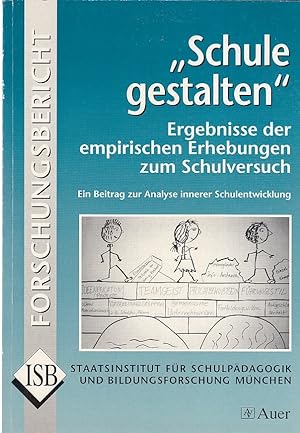 "Schule gestalten" : Ergebnisse der empirischen Erhebungen zum Schulversuch ; ein Beitrag zur Ana...