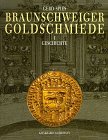 Bild des Verkufers fr Braunschweiger Goldschmiede : Geschichte - Werke - Meister und Marken. Gerd Spies zum Verkauf von Licus Media