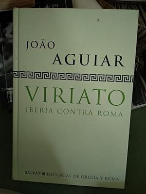 Bild des Verkufers fr Viriato : Iberia contra Roma / Joo Aguiar ; traduccin de Basilio Losada zum Verkauf von Comprococo