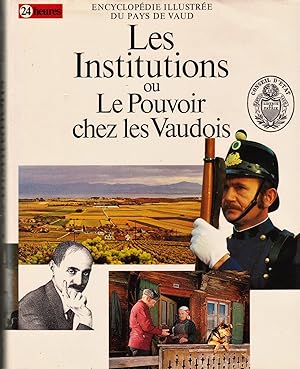 Encyclopédie illustrée du Pays de Vaud. Tome 5: Les institutions ou le Pouvoir chez les Vaudois