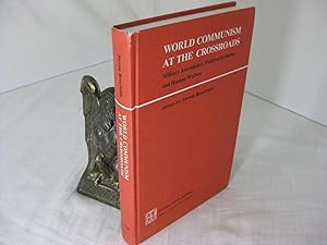 Seller image for WORLD COMMUNISM AT THE CROSSROADS; Military Ascendancy, Political Economy, and Human Welfare for sale by Frey Fine Books