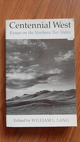 Image du vendeur pour Centennial West: Essays on the Northern Tier States : Papers from a Conference Held in Billings, Mont., in June 1989 mis en vente par Darby Jones