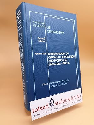 Seller image for Physical Methods of Chemistry; Volume 3B: Determination of chemical composition and molecular structure, Part B; 2ND EDITION) for sale by Roland Antiquariat UG haftungsbeschrnkt