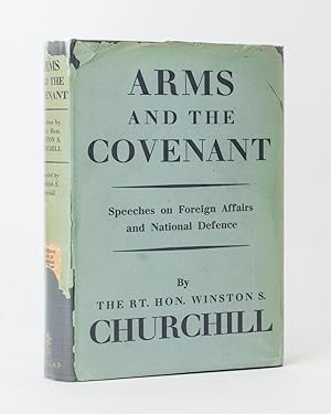 Arms and the Covenant. Speeches . Compiled by Randolph S. Churchill. [Speeches on Foreign Affairs...