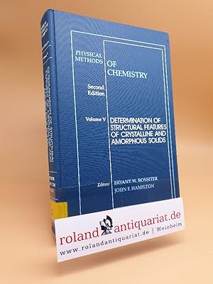 Imagen del vendedor de Physical Methods of Chemistry: Determination of Structural Features of Crystalline and Amorphous Solids (PHYSICAL METHODS OF CHEMISTRY 2ND EDITION) a la venta por Roland Antiquariat UG haftungsbeschrnkt
