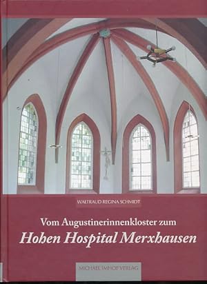 Vom Augustinerinnenkloster zum Hohen Hospital Merxhausen.