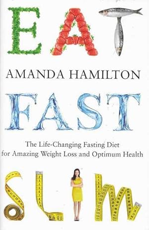 East, Fast, Slim: The Life-Changing Fasting Diet for Amazing Weight Loss and Optimum Health