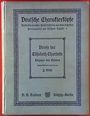 Bild des Verkufers fr Briefe der Elisabeth Charlotte Herzogin von Orleans. Deutsche Charakterkpfe - Denkmler deutscher Persnlichkeiten aus ihren Schriften. Band 1 zum Verkauf von biblion2