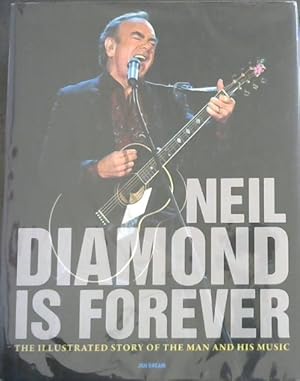 Bild des Verkufers fr Neil Diamond Is Forever: The Illustrated Story of the Man and His Music zum Verkauf von Chapter 1