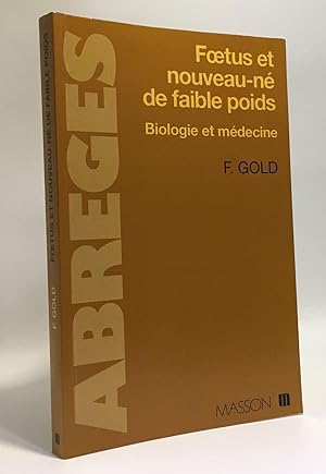 FOETUS ET NOUVEAU-NE DE FAIBLE POIDS. Biologie et médecine