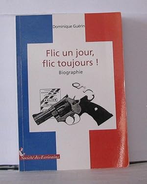 Image du vendeur pour FLIC UN JOUR FLIC TOUJOURS mis en vente par Librairie Albert-Etienne