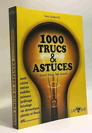 1000 Trucs et Astuces pour tous les jours