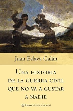 Imagen del vendedor de UNA HISTORIA DE LA GUERRA CIVIL QUE NO VA A GUSTAR A NADIE a la venta por LIBRERIA ANTICUARIO BELLVER MADRID