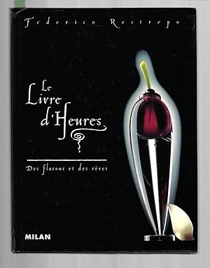 Seller image for Le livre d'heures : Des flacons et des rves for sale by Bouquinerie Le Fouineur