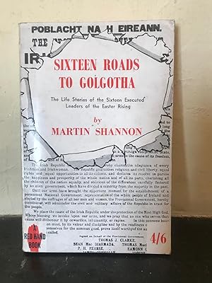 Seller image for Sixteen roads to Golgotha: The Life Stories of the Sixteen Executed Leaders of the Easter Rising for sale by Temple Bar Bookshop