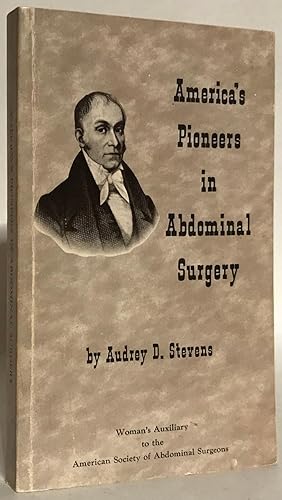 America's Pioneers in Abdominal Surgery.