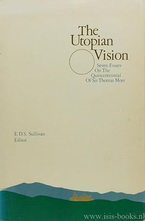 Seller image for The utopian vision. Seven essays on the quincentennial of Sir Thomas More. for sale by Antiquariaat Isis