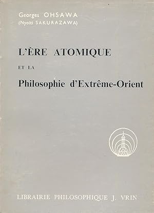 Bild des Verkufers fr L're atomique et la philosophie d'extrme orient zum Verkauf von LIBRAIRIE GIL-ARTGIL SARL