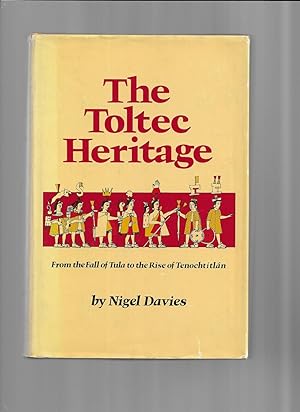 Bild des Verkufers fr THE TOLTEC HERITAGE: From The Fall Of Tula To The Rise Of Tenochtitlan zum Verkauf von Chris Fessler, Bookseller