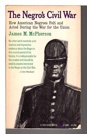 Seller image for THE NEGRO'S CIVIL WAR: How American Negroes Felt and Acted During the War for the Union. for sale by Bookfever, IOBA  (Volk & Iiams)