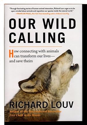 OUR WILD CALLING: How Connecting with Animals Can Transform Our Lives_and Save Theirs.