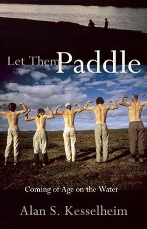 Seller image for Let Them Paddle: Coming of Age on the Water by Kesselheim, Alan [Paperback ] for sale by booksXpress