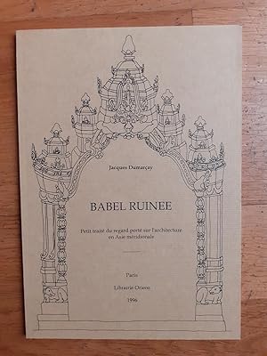 Seller image for Babel ruine. Petit trait du regard port sur l architecture en Asie mridionale. for sale by Librairie Sainte-Marie