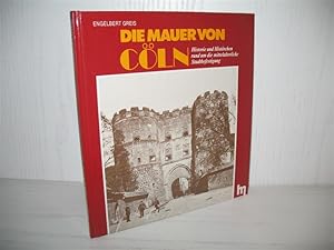 Die Mauer von Cöln: Historie und Histörchen rund um die mittelalterliche Stadtbefestigung.